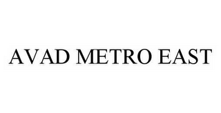 AVAD METRO EAST