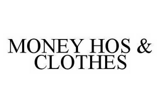 MONEY HOS & CLOTHES