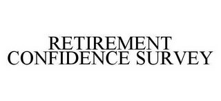 RETIREMENT CONFIDENCE SURVEY