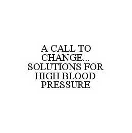 A CALL TO CHANGE...SOLUTIONS FOR HIGH BLOOD PRESSURE