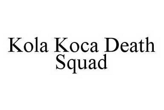 KOLA KOCA DEATH SQUAD