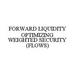 FORWARD LIQUIDITY OPTIMIZING WEIGHTED SECURITY (FLOWS)