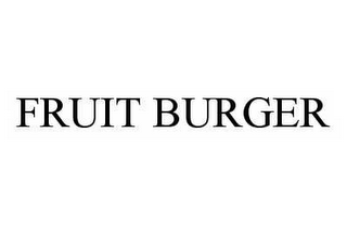 FRUIT BURGER