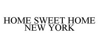 HOME SWEET HOME NEW YORK