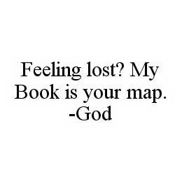 FEELING LOST? MY BOOK IS YOUR MAP. -GOD