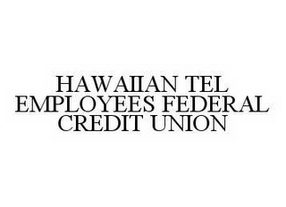 HAWAIIAN TEL EMPLOYEES FEDERAL CREDIT UNION