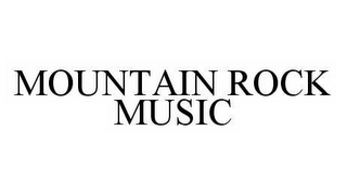 MOUNTAIN ROCK MUSIC