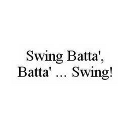 SWING BATTA', BATTA' ... SWING!