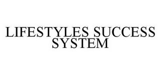 LIFESTYLES SUCCESS SYSTEM