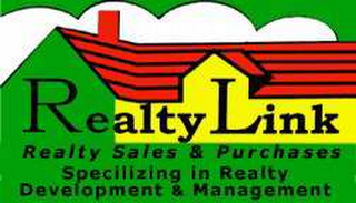 REALTY LINK REALTY SALES & PURCHASES SPECILIZING IN REALTY DEVELOPMENT & MANAGEMENT