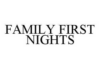 FAMILY FIRST NIGHTS