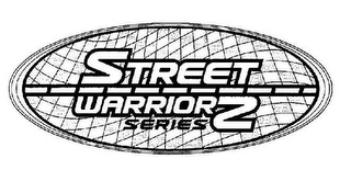 STREET WARRIORZ SERIES