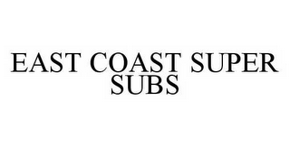 EAST COAST SUPER SUBS