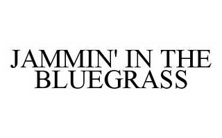 JAMMIN' IN THE BLUEGRASS