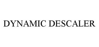 DYNAMIC DESCALER