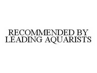 RECOMMENDED BY LEADING AQUARISTS