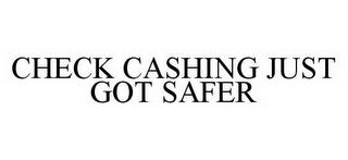 CHECK CASHING JUST GOT SAFER