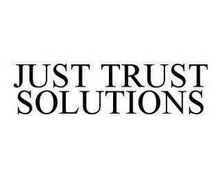 JUST TRUST SOLUTIONS