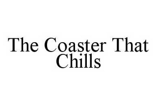 THE COASTER THAT CHILLS