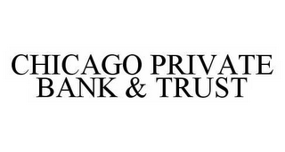 CHICAGO PRIVATE BANK & TRUST