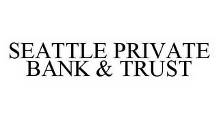 SEATTLE PRIVATE BANK & TRUST