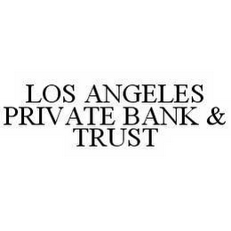 LOS ANGELES PRIVATE BANK & TRUST