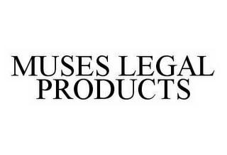 MUSES LEGAL PRODUCTS