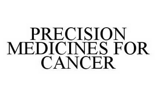 PRECISION MEDICINES FOR CANCER