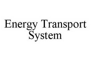 ENERGY TRANSPORT SYSTEM