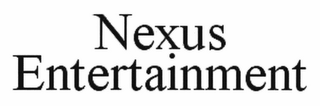 NEXUS ENTERTAINMENT
