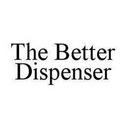 THE BETTER DISPENSER