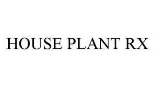 HOUSE PLANT RX