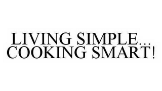 LIVING SIMPLE...COOKING SMART!