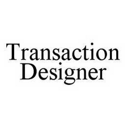 TRANSACTION DESIGNER