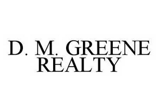 D.M. GREENE REALTY