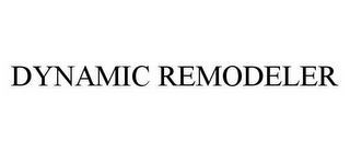 DYNAMIC REMODELER