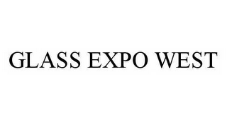 GLASS EXPO WEST