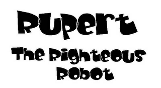 RUPERT THE RIGHTEOUS ROBOT