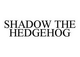 SHADOW THE HEDGEHOG