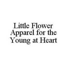 LITTLE FLOWER APPAREL FOR THE YOUNG AT HEART