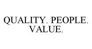 QUALITY. PEOPLE. VALUE.