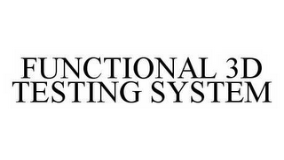 FUNCTIONAL 3D TESTING SYSTEM