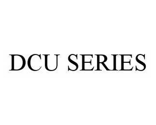 DCU SERIES