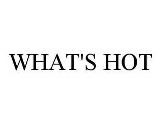 WHAT'S HOT