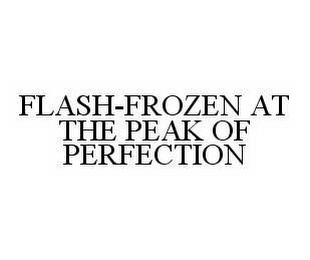 FLASH-FROZEN AT THE PEAK OF PERFECTION