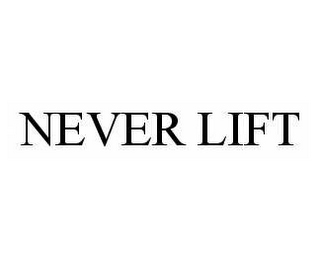 NEVER LIFT