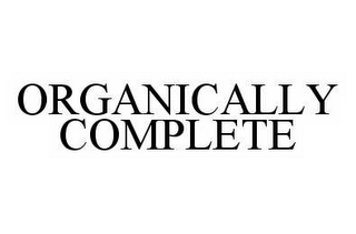 ORGANICALLY COMPLETE