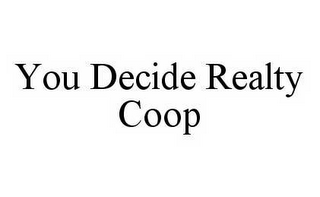 YOU DECIDE REALTY COOP