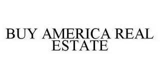 BUY AMERICA REAL ESTATE