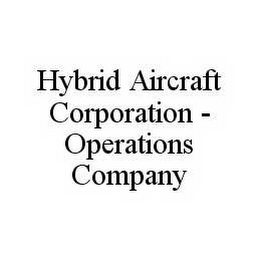 HYBRID AIRCRAFT CORPORATION - OPERATIONS COMPANY